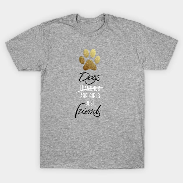 Dogs are girls best friends T-Shirt by emanuelacarratoni